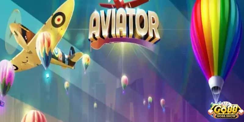 Giới thiệu game đổi thưởng Aviator Go88 đặc sắc, kịch tính