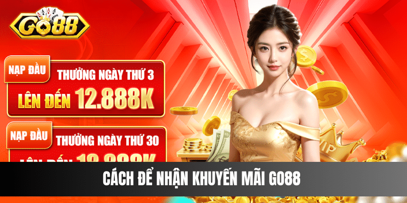 Cách để nhận khuyến mãi Go88 