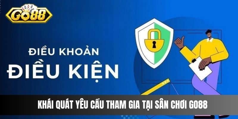 Khái quát yêu cầu tham gia tại sân chơi Go88 