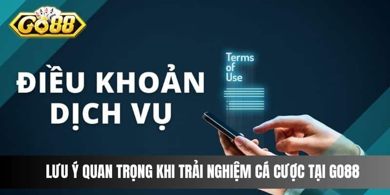 Lưu ý quan trọng khi trải nghiệm cá cược tại Go88