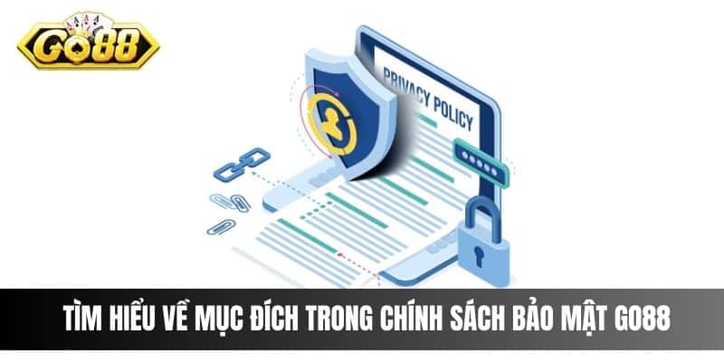 Tìm hiểu về mục đích trong chính sách bảo mật Go88